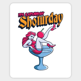 Its Saturday Shot your day Sticker